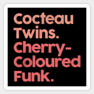 Cocteau Twins - Cherry-Coloured Funk •• Magnet